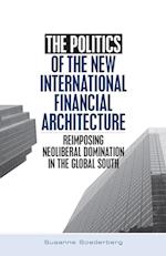 The Politics of the New International Financial Architecture