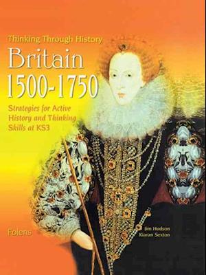 Thinking Through History: Britain 1500-1750 (11-14)