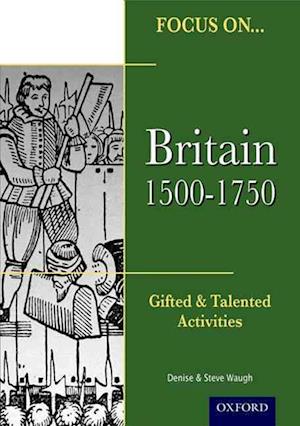 Focus on Gifted & Talented: Britain 1500-1750