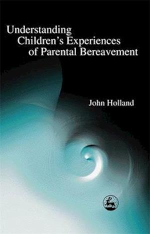 Understanding Children's Experiences of Parental Bereavement