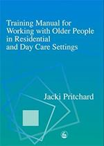 Training Manual for Working with Older People in Residential and Day Care Settings