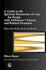 A Guide to the Spiritual Dimension of Care for People with Alzheimer's Disease and Related Dementia