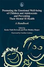 Promoting the Emotional Well Being of Children and Adolescents and Preventing Their Mental Ill Health