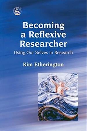 Becoming a Reflexive Researcher - Using Our Selves in Research
