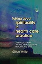 Talking About Spirituality in Health Care Practice