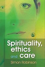 Spirituality, Ethics and Care