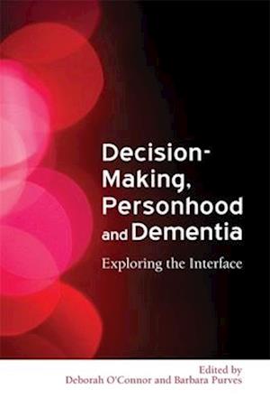 Decision-Making, Personhood and Dementia