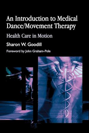 An Introduction to Medical Dance/Movement Therapy