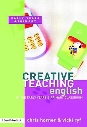 Creative Teaching: English in the Early Years and Primary Classroom