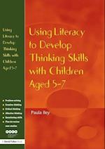 Using Literacy to Develop Thinking Skills with Children Aged 5 -7