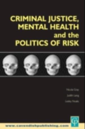 Criminal Justice, Mental Health and the Politics of Risk