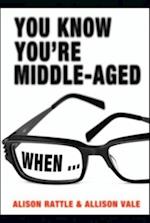 You Know You're Middle-Aged When...