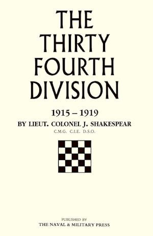 Thirty-Fourth Division 1915-1919. the Story of Its Career from Ripon to the Rhine