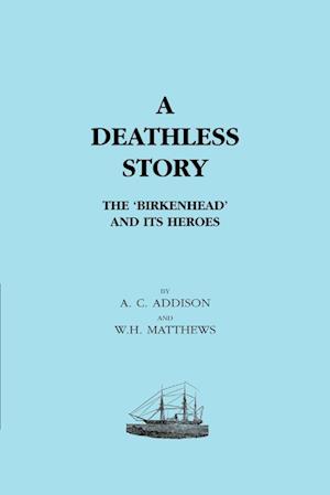 Deathless Story. the Birkenhead and Its Heroes