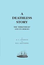 Deathless Story. the Birkenhead and Its Heroes