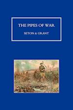 Pipes of War. a Record of the Achievements of Pipers of Scottish and Overseas Regiments During the War 1914-18