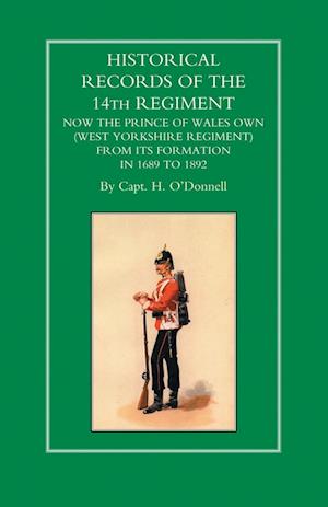 Historical Records of the 14th Regiment Now the Prince of Wales Own (West Yorkshire Regiment) from Its Formation in 1689 to 1892