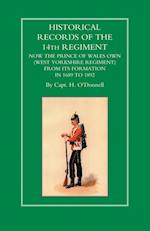 Historical Records of the 14th Regiment Now the Prince of Wales Own (West Yorkshire Regiment) from Its Formation in 1689 to 1892