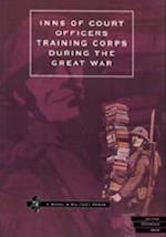 INNS OF COURT OFFICERS TRAINING CORPS DURING THE GREAT WAR 