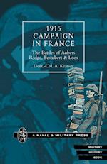 1915 Campaign in France. the Battles of Aubers Ridge, Festubert & Loos Considered in Relation to the Field Service Regulations