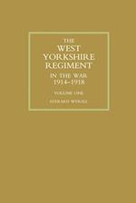 West Yorkshire Regiment in the War 1914-1918 Volume One