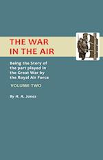 War in the Air.Being the Story of the Part Played in the Great War by the Royal Air Force. Volume Two.