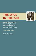 War in the Air. Being the Story of the Part Played in the Great War by the Royal Air Force. Volume Five.