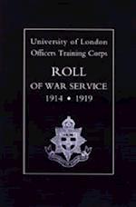 University of London O.T.C. Roll of War Service 1914-1919