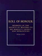 Roll of Honour of Members of the Society of Writers to His Majesty OS Signet, and Apprentices (1914-18) 