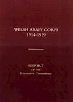 Welsh Army Corps 1914-1919. Report of the Executive Committee 