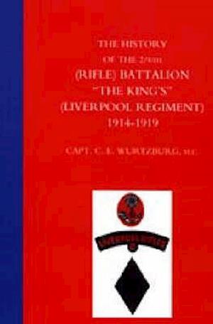 HISTORY of the 2/6TH (RIFLE) BATTALION "THE KING'S" (LIVERPOOL REGIMENT) 1914-1918