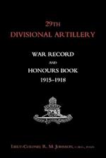 29th Divisional Artillery War Record and Honours Book 1915-1918.
