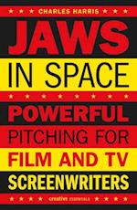 Jaws In Space : Powerful Pitching for Film and TV Screenwriters