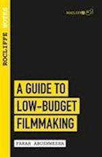 Rocliffe Notes - A Guide to Low-Budget Filmmaking