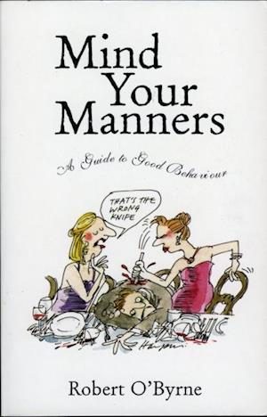 Mind Your Manners : A Guide to Good Behaviour