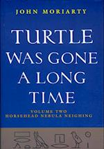 Turtle Was Gone a Long Time Volume 2