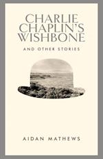 Charlie Chaplin's Wishbone and Other Stories
