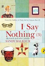 I Say Nothing (3)