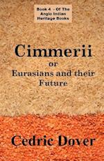 Cimmerii or Eurasians and Their Future: an Anglo Indian Heritage Book 