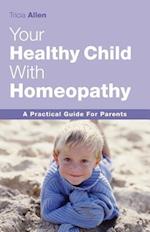The Healthy Child Through Homeopathy