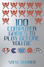 100 Computer Games to Play Before You Die