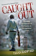 Caught Out - Shocking Revelations of Corruption in International Cricket