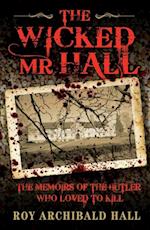 Wicked Mr Hall - The Memoirs of the Butler Who Loved to Kill