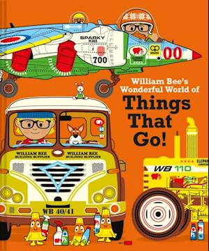 William Bee's Wonderful World of Things That Go!