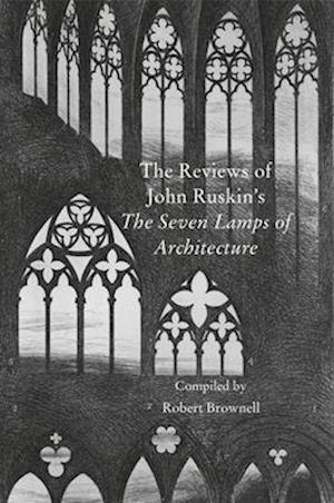 The Contemporary Reviews of John Ruskin's The Seven Lamps of Architecture