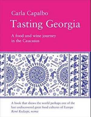 Tasting Georgia: a Food and Wine Journey in the Caucasus