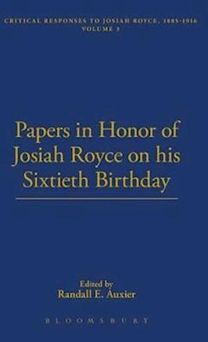 Papers in Honor of Josiah Royce on His Sixtieth Birthday