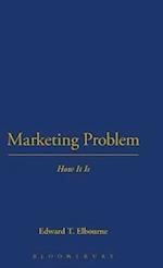 Marketing Problem: How It Is