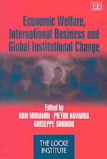 Economic Welfare, International Business and Global Institutional Change