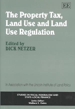 The Property Tax, Land Use and Land Use Regulation